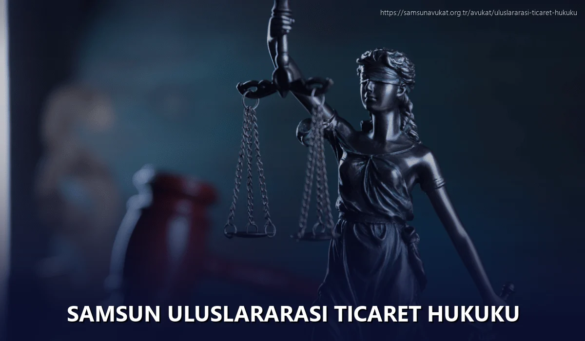 Samsun Uluslararası Ticaret Hukuku